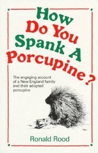 How Do You Spank A Porcupine?